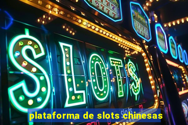 plataforma de slots chinesas